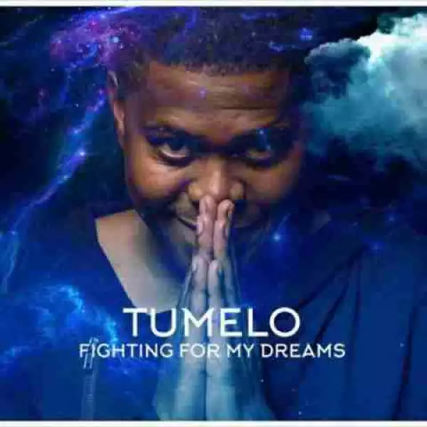 Fighting For My Dreams BY Tumelo